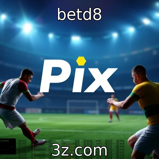 betd8 Como o Pix está transformando as apostas esportivas no Brasil